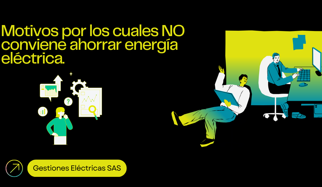 Motivos por los cuales NO conviene ahorrar energía eléctrica.